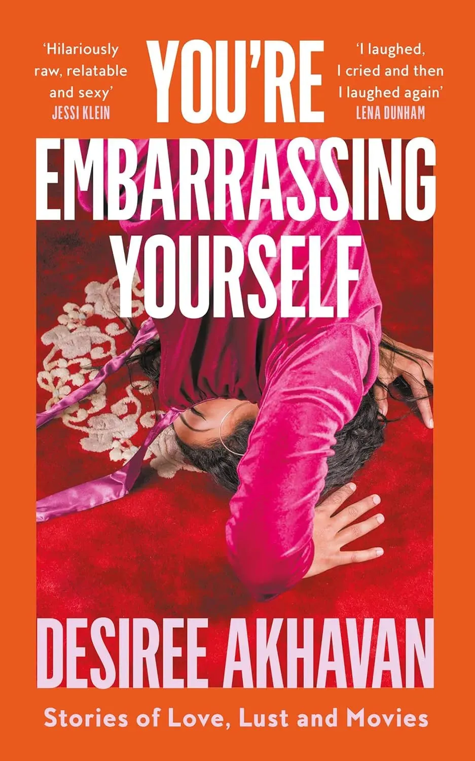 You're Embarrassing Yourself: Stories of Love, Lust, and Movies
